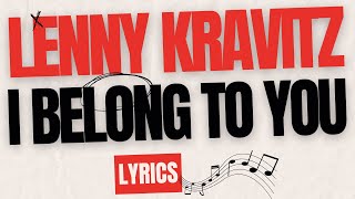 I BELONG TO YOU  LENNY KRAVITZ  LYRICS [upl. by Edny]