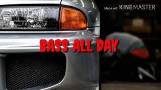 Bass all day BASS BOOSTED [upl. by Beebe]