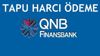 QNB Finansbank Tapu Harcı Ödeme Nasıl Yapılır [upl. by Cousins217]