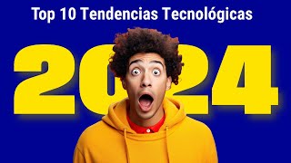 Top 10 Tendencias Tecnológicas 2024  La Tecnología Del Futuro [upl. by Olocin]