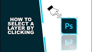 How to select a layer in Photoshop by clicking [upl. by Yssac414]