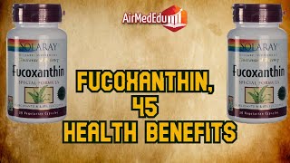 Fucoxanthin 45 Health Benefits [upl. by Eniluqaj345]