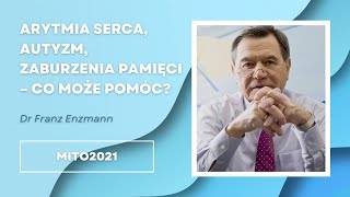 Arytmia serca autyzm zaburzenia pamięci  co może pomóc Dr Franz Enzmann Mito2021 [upl. by Garry60]