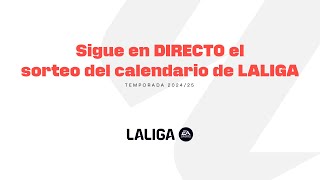 ¡El SORTEO del CALENDARIO de LALIGA EA SPORTS 202425 en DIRECTO [upl. by Cornelia]