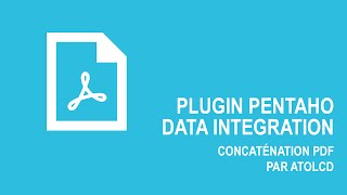 Plugin Pentaho Data Integration  Concaténation PDF par Atol CampD [upl. by Nekal]