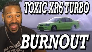 TOXIC XR6 TURBO BURNOUT amp AFTERMATH  REACTION [upl. by Orestes]