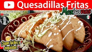 QUESADILLAS FRITAS MEXICANAS Medidas exactas  VickyRecetaFacil [upl. by Roselle]