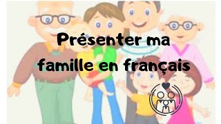 Présenter ma famille👨‍👩‍👧‍👦 En français [upl. by Sancho]