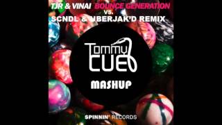 TJR amp VINAI vs SCNDL amp UBERJAKD  Bounce Generation Tommy CUE mashup [upl. by Menell]