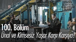 Ünal ve Kimsesiz Yaşar karşı karşıya  Eşkıya Dünyaya Hükümdar Olmaz 100 Bölüm [upl. by Betsy]