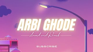 ARBI GHODE  Slowed and Reverb  song  Masoom Sharma  lofi [upl. by Cinelli]