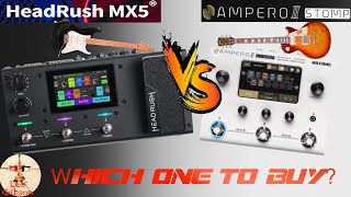 Ampero Stomp II vs Headrush MX5 which one to buy [upl. by Htebyram]