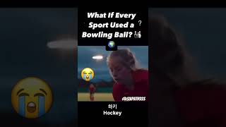 What If Every Sport Used a Bowling Ball 🎳🌍⁉️ Credits Cmin [upl. by Aketal]