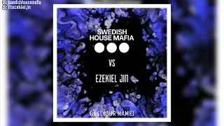 Swedish House Mafia VS Ezekiel Jin  One Your Name Remix [upl. by Mckay935]