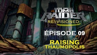 Tomb Raider Re\Visioned  Épisode 9  Raising Thaumopolis FR [upl. by Gusba]