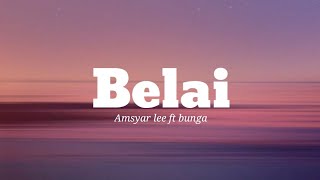 Bunga amp Amsyar Lee  Belai lyrics IKAN KEKEK MAK ILOI ILOI [upl. by Ahsote]