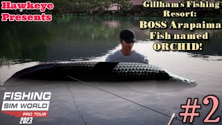 Fishing Sim World Pro Tour  2023 Ep2  Gillhams Fishing Resort BOSS Arapaima Fish named ORCHID [upl. by Rauch373]