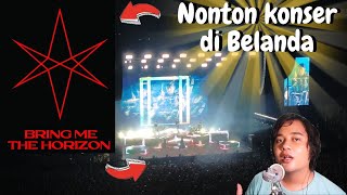 NONGTON KONGSER LIVE BRING ME THE HORIZON DI ZIGGO DOME AMSTERDAM BELANDA  VLOGs 3 [upl. by Ally681]