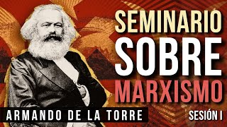 Seminario sobre Marxismo Sesión I  Armando de la Torre [upl. by Sadiras]