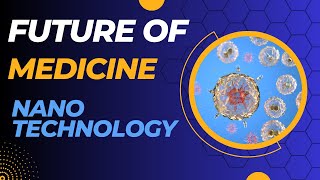 The Future of Medicine Harnessing Nanotechnology for Therapeutics [upl. by Ailet]