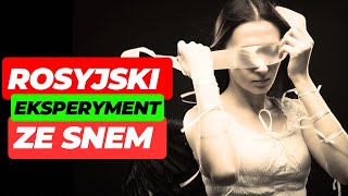 Rosyjski eksperyment ze snem – WYJAŚNIONY [upl. by Anitnas]