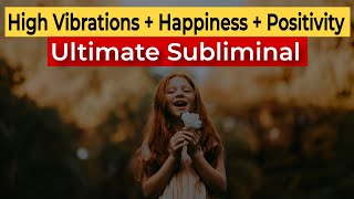 💫 Ultimate Manifestation SUBLIMINAL  High Vibrations  Happiness  Positivity  Wishes [upl. by Eimar]