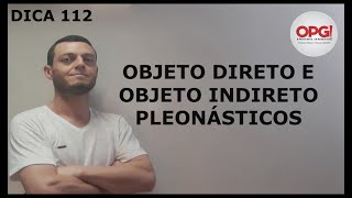 Dica 112  Objeto direto e objeto indireto pleonásticos [upl. by Chrisy]