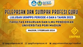 Pelepasan dan Sumpah Profesi Guru Lulusan UKMPPG Periode 4 dan 6 Th 2023 Universitas PGRI Madiun [upl. by Deonne637]