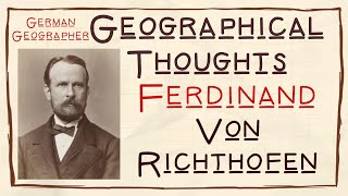 Ferdinand Von Richthofen  German Geographer  Geographical Thoughts  TGTPGT  NETJRF  Hindi [upl. by Caddric789]