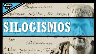 🎓 17  Aristóteles Órganon  Os Silogismos  Primeiros Analíticos [upl. by Allekim]