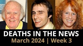 Who Died March 2024 Week 3  News [upl. by Kleiman]