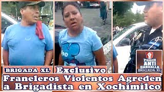 Franeleros Violentos Agreden a Brigadista en Xochimilco Exclusivo BRIGADA XL [upl. by Penland269]