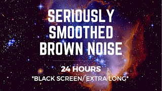 SERIOUSLY SMOOTHED BROWN NOISE  24 hrs  BLACK SCREEN  Sleep Study Calm Focus Block Tinnitus [upl. by Aicnom]