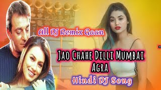 Jao Chahe Dilli Mumbai Agra Nahi  Sanjay Dutt Mahima Chaudhry  Hindi Dholki Dj Remix Song Love [upl. by Neyr]