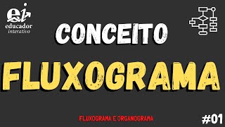 O que é FLUXOGRAMA Conceito 12  Fluxograma e Organograma [upl. by Chalmer]