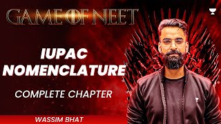 IUPAC Nomenclature  Complete Chapter  GAME OF NEET  Wassim Bhat [upl. by Cassilda]