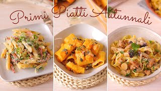 TRIS DI PRIMI PIATTI AUTUNNALI VELOCI 🍂 Zucca e Pancetta  Rucola e Speck  Funghi e Salsiccia [upl. by Adeline]