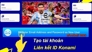 Hướng dẫn tạo tài khoản và liên kết ID Konami trong efootball 2023• efootball mobile [upl. by Ynavoeg24]