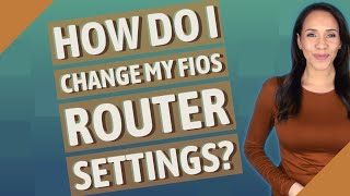 How do I change my Fios router settings [upl. by Seta]