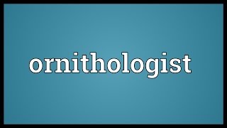 Ornithologist Meaning [upl. by Nosille775]