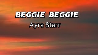 Ayra Starr  Beggie Beggie Lyrics [upl. by Alston618]