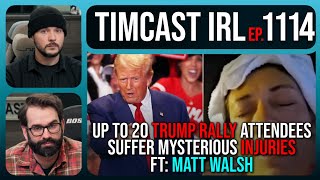 Trump Rally Goers Suffer Mysterious Injuries Chemical Attack Investigated wMatt Walsh Timcast IRL [upl. by Nolava]