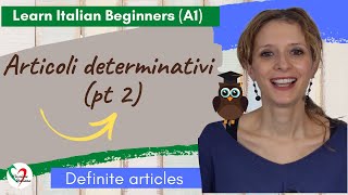 10 Learn Italian Beginners A1 Definite articles pt 2 [upl. by Platto]