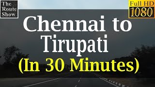 Chennai to Tirupati in 30 minutes  Full Road Trip  Full HD Video [upl. by Halden]