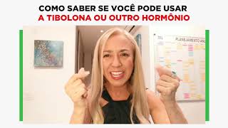 COMO SABER SE VOCÊ PODE USAR A TIBOLONA OU OUTRO HORMÔNIO [upl. by Nrubyar]