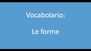 Lezione 56  Vocabolario Le forme [upl. by Asiuqram]