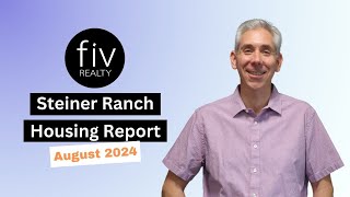 Steiner Ranch Housing Report  August 2024  Austin Texas Real Estate [upl. by Ansev]