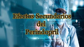 Efectos Secundarios del Perindopril [upl. by Beutner]