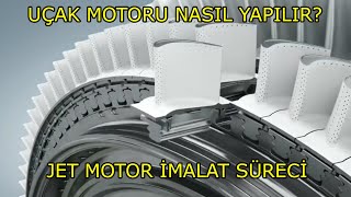 Uçak Motoru Nasıl Yapılır Jet Motor İmalat Süreci Hakkında Merak Edilenler [upl. by Anselma463]