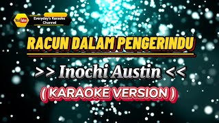 Racun Dalam Pengerindu  Inochi Austin  Karaoke Version [upl. by Aicilef]